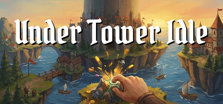 塔下放置 Under Tower Idle 免费下载：岛屿生产链与地下城远征的挂机经营-宝藏秀
