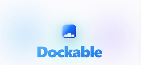 Dockable免费下载:Windows 11 macOS风格液态玻璃程序坞-宝藏秀