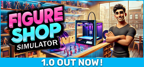 手办商店模拟器（Figure Shop Simulator）免费下载：自己打印手办的单人开店模拟-宝藏秀